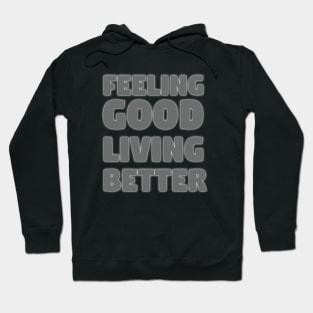 Feeling good living better Hoodie